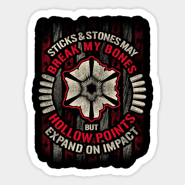 Sticks & Stones May Break My Bones But Hollow Points Expand On Impact Sticker by SpacemanTees